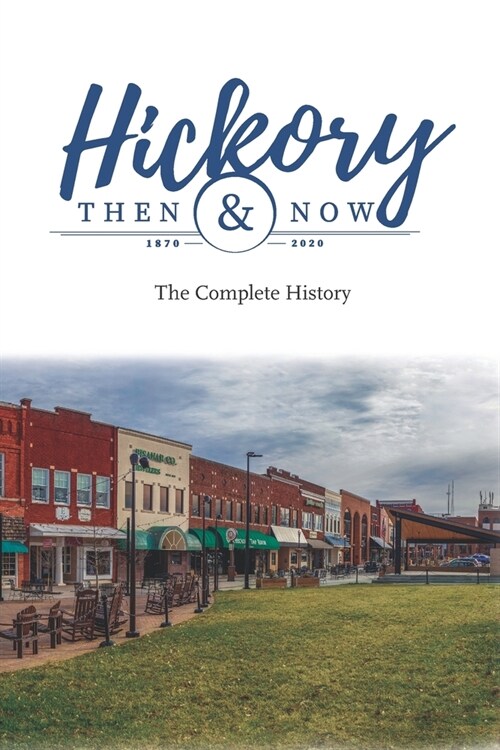 Hickory Then and Now the Complete History (Paperback)