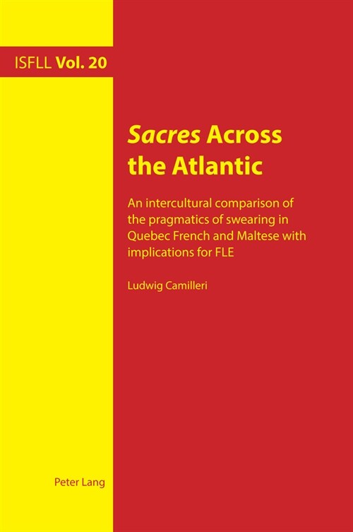 Sacres Across the Atlantic : An intercultural comparison of the pragmatics of swearing in Quebec French and Maltese with implications for FLE (Paperback, New ed)