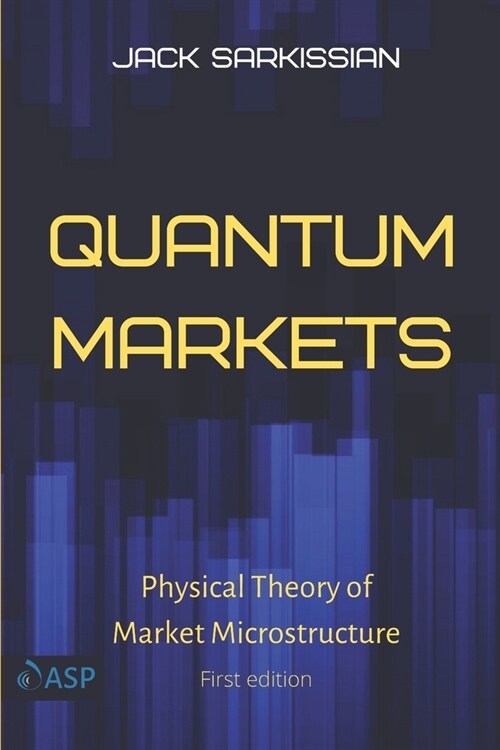 Quantum Markets: Physical Theory of Market Microstructure (Paperback)