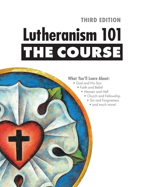 Lutheranism 101 - The Course: Third Edition (Paperback)