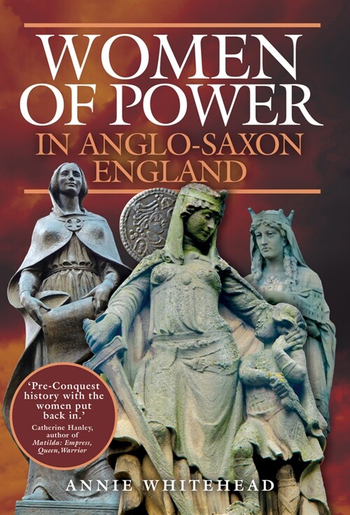 Women of Power in Anglo-Saxon England (Paperback)