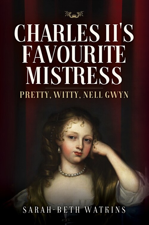 Charles IIs Favourite Mistress : Pretty, Witty Nell Gwyn (Hardcover)