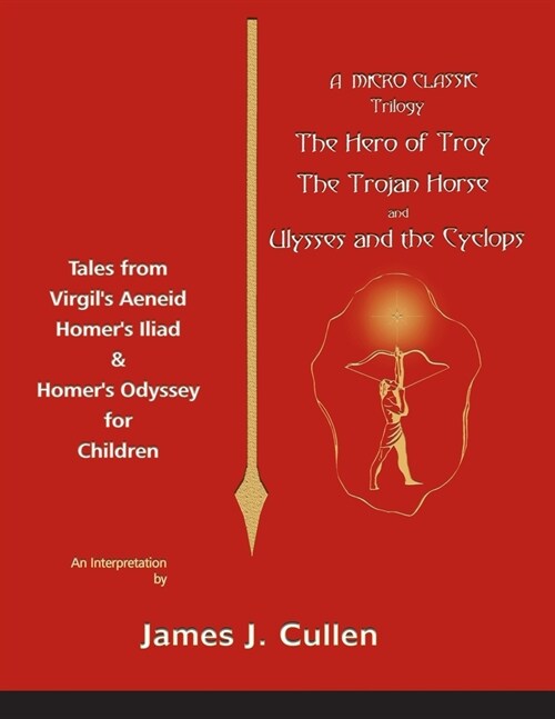 A Micro-Classic Trilogy: The Hero of Troy, the Trojan Horse & Ulysses and the Cyclops (Paperback)