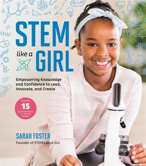 Stem Like a Girl: Empowering Knowledge and Confidence to Lead, Innovate, and Create (Hardcover)