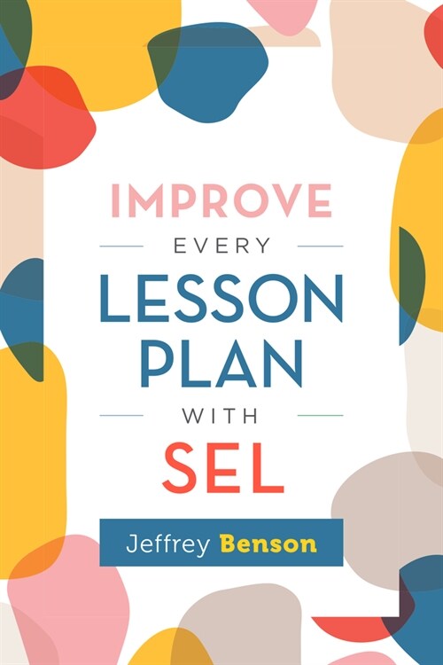 Improve Every Lesson Plan with Sel (Paperback)