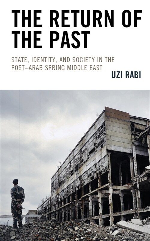 The Return of the Past: State, Identity, and Society in Thepost-Arab Spring Middle East (Paperback)