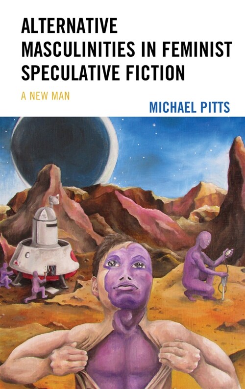 Alternative Masculinities in Feminist Speculative Fiction: A New Man (Hardcover)