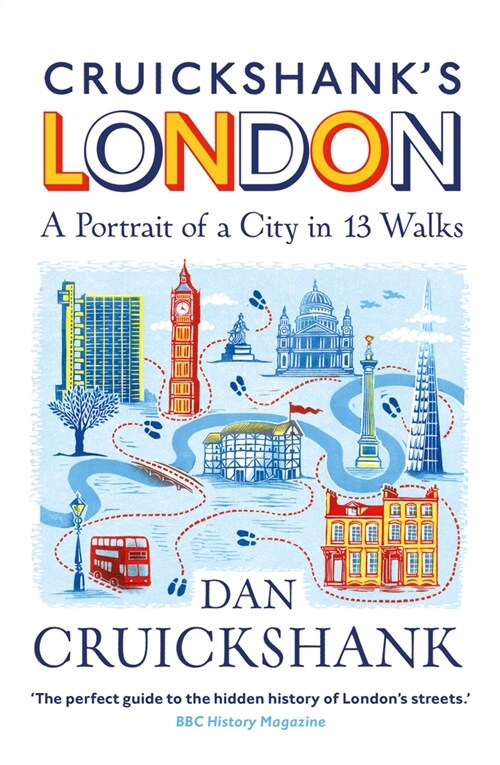 Cruickshank’s London: A Portrait of a City in 13 Walks (Paperback)