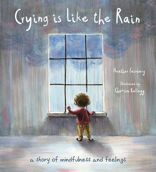 Crying Is Like the Rain: A Story of Mindfulness and Feelings (Paperback)