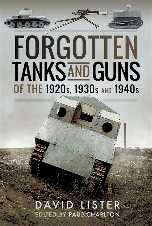 Forgotten Tanks and Guns of the 1920s, 1930s and 1940s (Paperback)