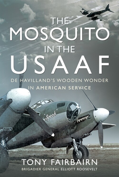 Mosquito in the USAAF: De Havillands Wooden Wonder in American Service (Hardcover)