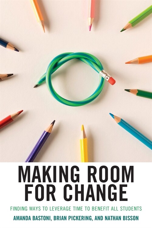 Making Room for Change: Finding Ways to Leverage Time to Benefit All Students (Paperback)