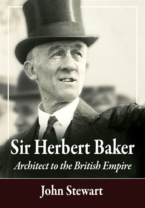 Sir Herbert Baker: Architect to the British Empire (Paperback)