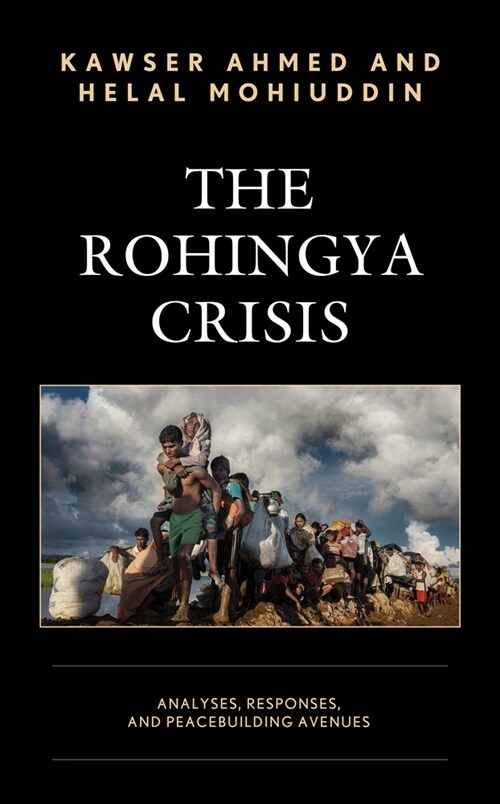 The Rohingya Crisis: Analyses, Responses, and Peacebuilding Avenues (Paperback)