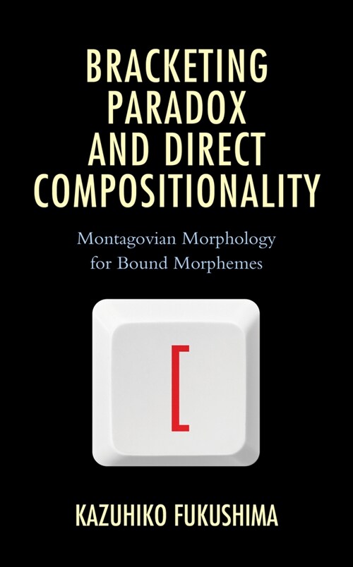 Bracketing Paradox and Direct Compositionality: Montagovian Morphology for Bound Morphemes (Hardcover)