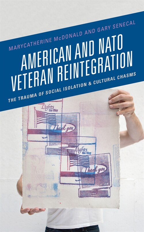 American and NATO Veteran Reintegration: The Trauma of Social Isolation & Cultural Chasms (Hardcover)