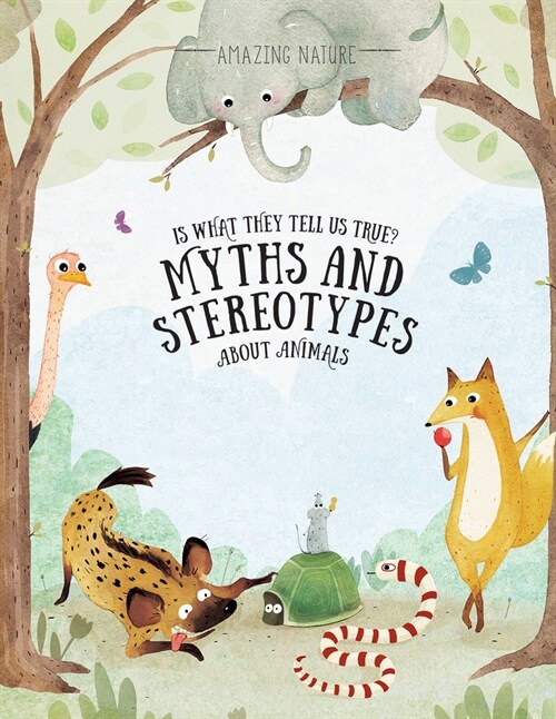 Is What They Tell Us True?: Myths and Stereotypes about Animals (Library Binding)