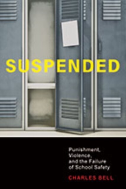 Suspended: Punishment, Violence, and the Failure of School Safety (Hardcover)