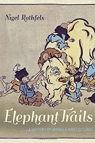 Elephant Trails: A History of Animals and Cultures (Hardcover)