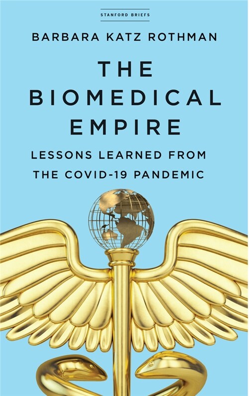 The Biomedical Empire: Lessons Learned from the Covid-19 Pandemic (Paperback)