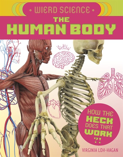 Weird Science: The Human Body (Library Binding)