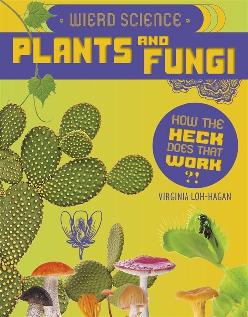 Weird Science: Plants and Fungi (Library Binding)