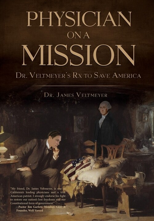 Physician on a Mission: Dr. Veltmeyers Rx to Save America (Hardcover)