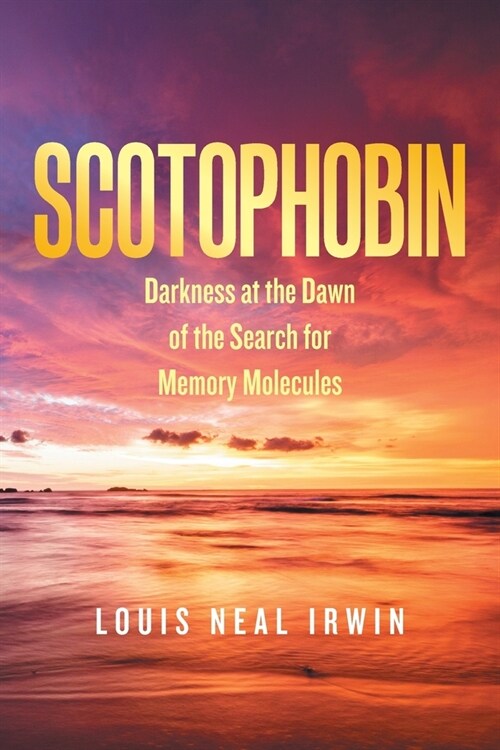 Scotophobin: Darkness at the Dawn of the Search for Memory Molecules (Paperback)