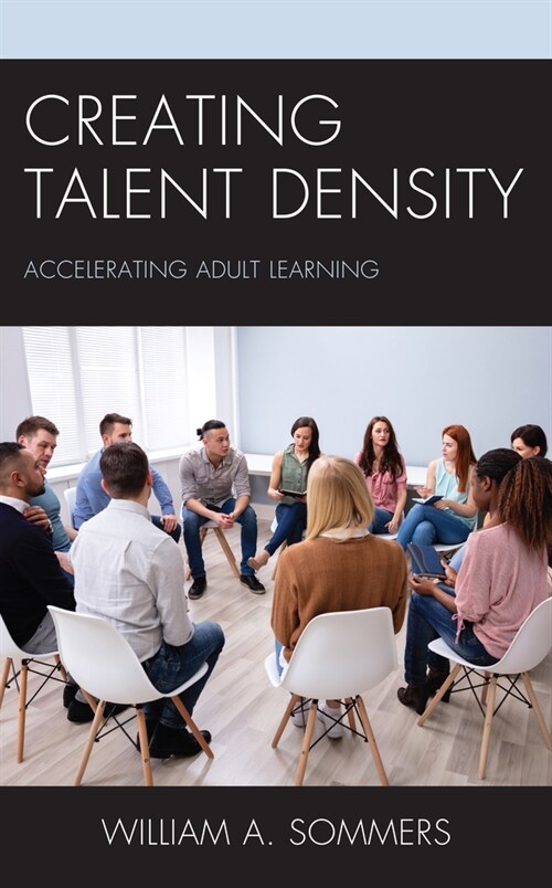 Creating Talent Density: Accelerating Adult Learning (Hardcover)