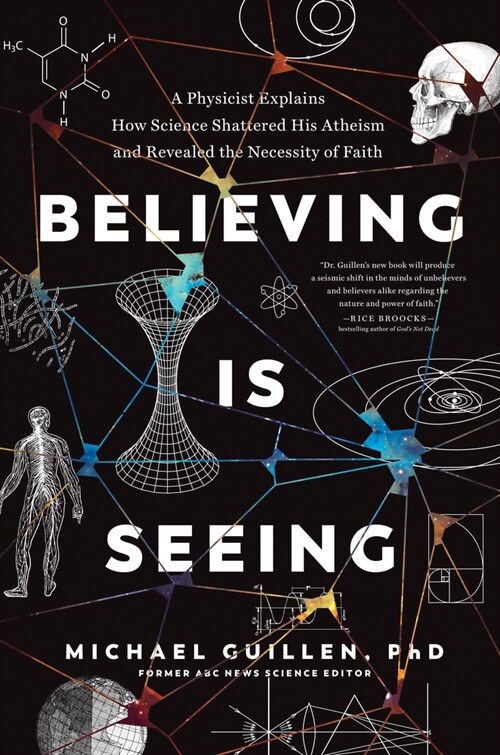 Believing Is Seeing: A Physicist Explains How Science Shattered His Atheism and Revealed the Necessity of Faith (Hardcover)