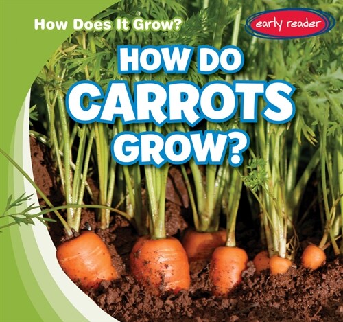 How Do Carrots Grow? (Library Binding)