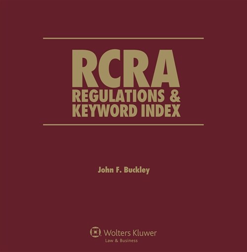 RCRA Regulations and Keyword Index: 2021 Edition (Loose Leaf)