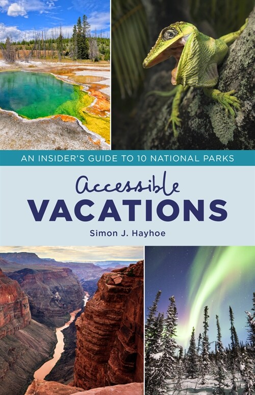 Accessible Vacations: An Insiders Guide to 10 National Parks (Hardcover)