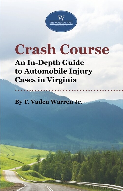 Crash Course: An In-Depth Guide to Automobile Injury Cases in Virginia (Paperback)