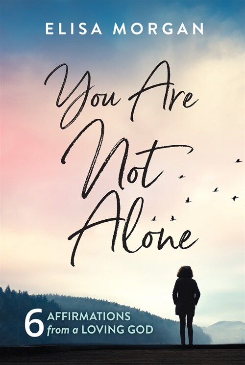 You Are Not Alone: Six Affirmations from a Loving God (Paperback)