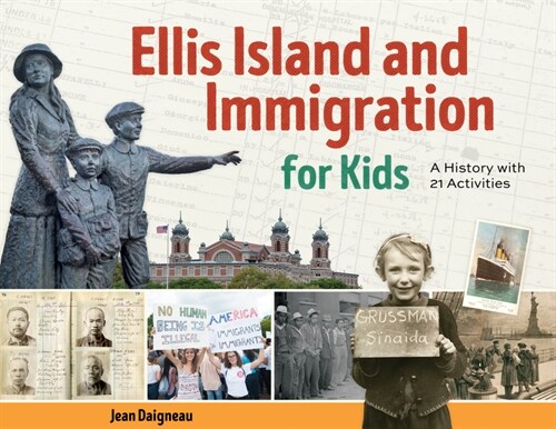 Ellis Island and Immigration for Kids: A History with 21 Activities (Paperback)