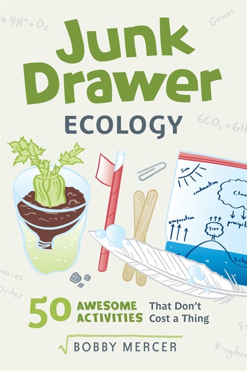 Junk Drawer Ecology: 50 Awesome Experiments That Dont Cost a Thing Volume 7 (Paperback)