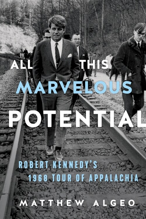 All This Marvelous Potential: Robert Kennedys 1968 Tour of Appalachia (Paperback)