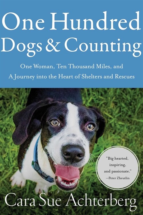 One Hundred Dogs and Counting: One Woman, Ten Thousand Miles, and a Journey Into the Heart of Shelters and Rescues (Paperback)
