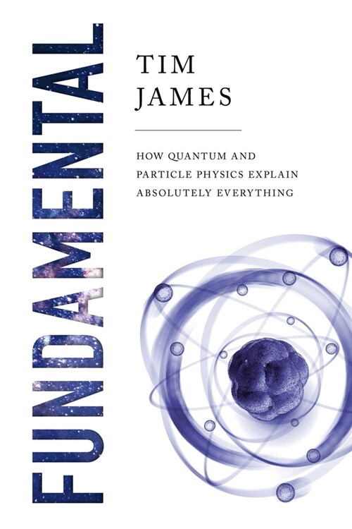 Fundamental: How Quantum and Particle Physics Explain Absolutely Everything (Paperback)