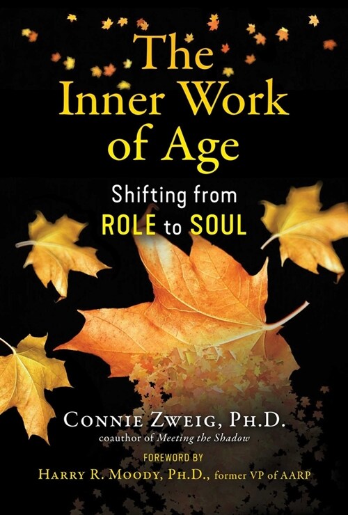 The Inner Work of Age: Shifting from Role to Soul (Paperback)