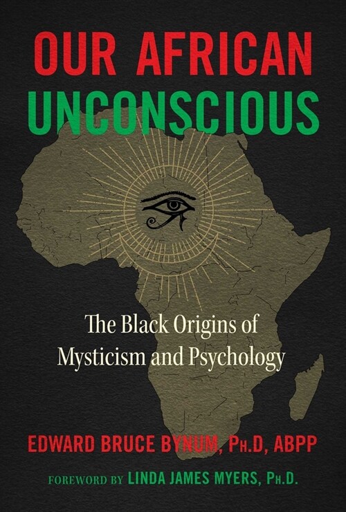 Our African Unconscious: The Black Origins of Mysticism and Psychology (Paperback, 3, Edition, Revise)