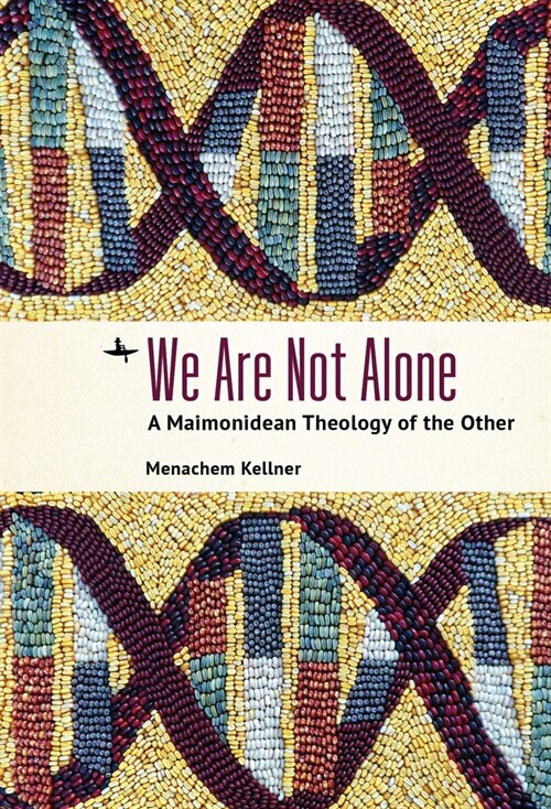 We Are Not Alone: A Maimonidean Theology of the Other (Hardcover)