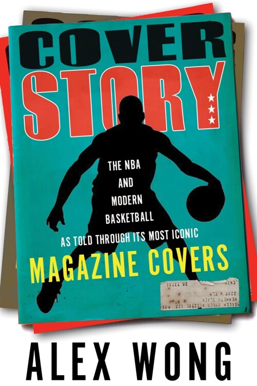 Cover Story: The NBA and Modern Basketball as Told Through Its Most Iconic Magazine Covers (Hardcover)