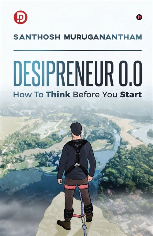 Desipreneur 0.0: How To Think Before You Start (Paperback)