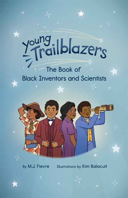 Young Trailblazers: The Book of Black Inventors and Scientists: (Inventions by Black People, Black History for Kids, Childrens United States History) (Hardcover)