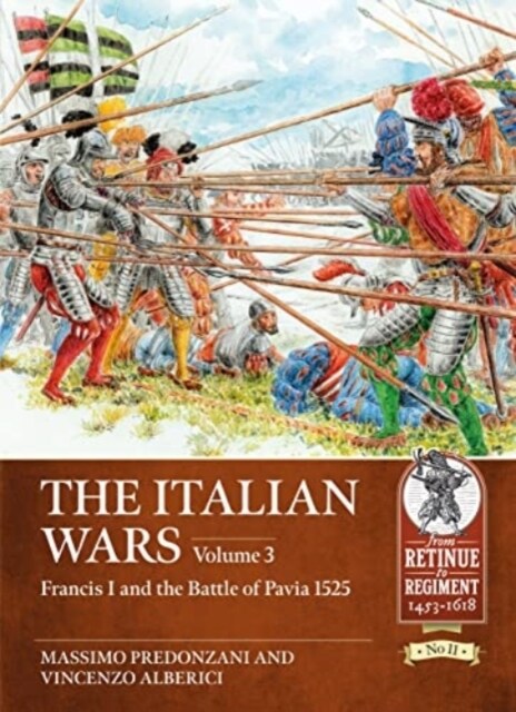 The Italian Wars Volume 3 : Francis I and the Battle of Pavia 1525 (Paperback)