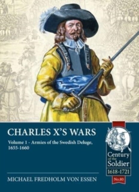 Charles Xs Wars Volume 1 : The Swedish Deluge, 1655-1660 (Paperback)