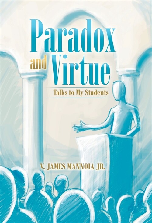 Paradox and Virtue: Talks to My Students (Hardcover)