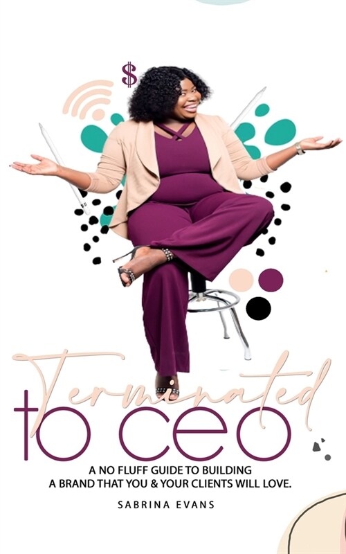 Terminated to CEO: Build Your Brand That Fits! (Paperback)
